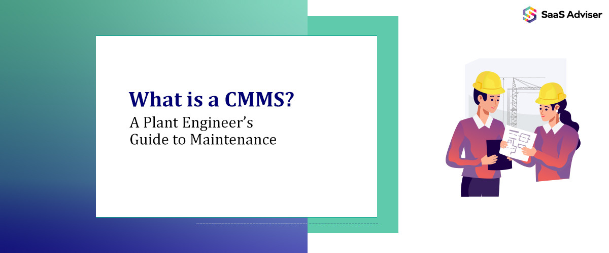 What is a CMMS? A Plant Engineer’s Guide to Maintenance